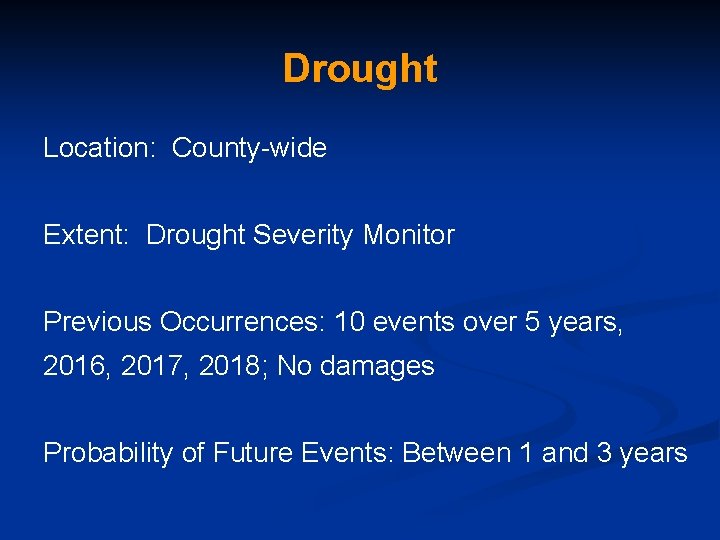 Drought Location: County-wide Extent: Drought Severity Monitor Previous Occurrences: 10 events over 5 years,