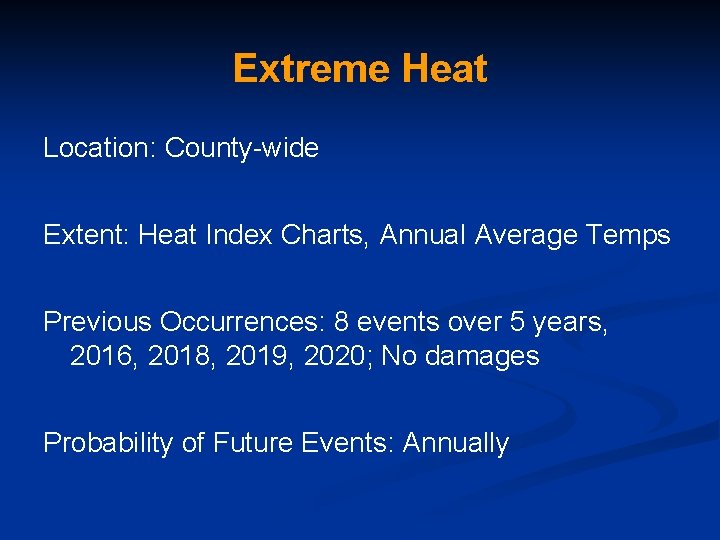 Extreme Heat Location: County-wide Extent: Heat Index Charts, Annual Average Temps Previous Occurrences: 8