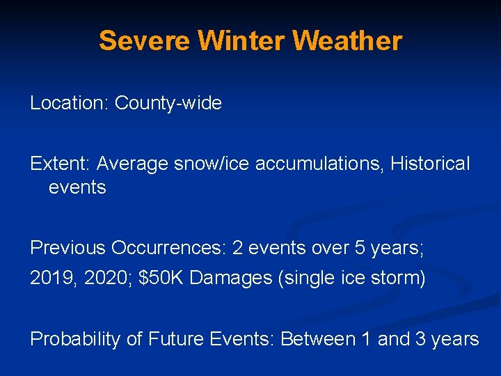 Severe Winter Weather Location: County-wide Extent: Average snow/ice accumulations, Historical events Previous Occurrences: 2