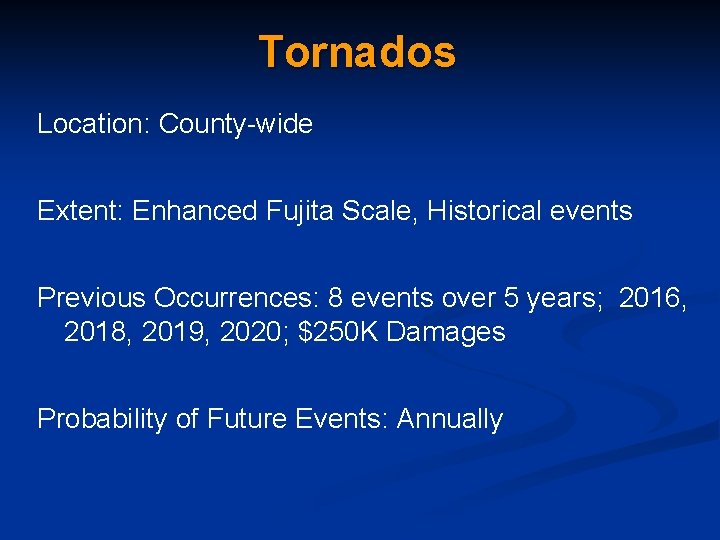Tornados Location: County-wide Extent: Enhanced Fujita Scale, Historical events Previous Occurrences: 8 events over