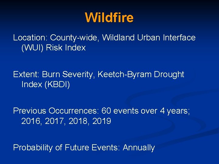 Wildfire Location: County-wide, Wildland Urban Interface (WUI) Risk Index Extent: Burn Severity, Keetch-Byram Drought