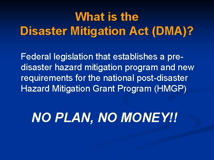 What is the Disaster Mitigation Act (DMA)? Federal legislation that establishes a predisaster hazard