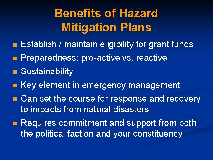 Benefits of Hazard Mitigation Plans n Establish / maintain eligibility for grant funds n