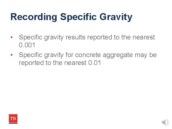 Recording Specific Gravity • Specific gravity results reported to the nearest 0. 001 • Recording Specific Gravity • Specific gravity results reported to the nearest 0. 001 •