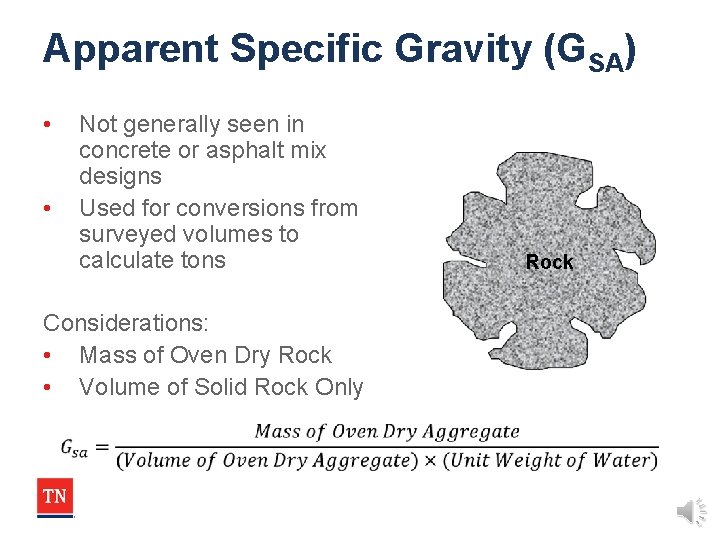 Apparent Specific Gravity (GSA) • • Not generally seen in concrete or asphalt mix Apparent Specific Gravity (GSA) • • Not generally seen in concrete or asphalt mix