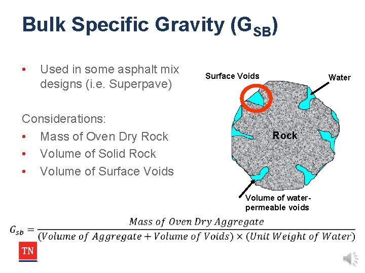 Bulk Specific Gravity (GSB) • Used in some asphalt mix designs (i. e. Superpave) Bulk Specific Gravity (GSB) • Used in some asphalt mix designs (i. e. Superpave)
