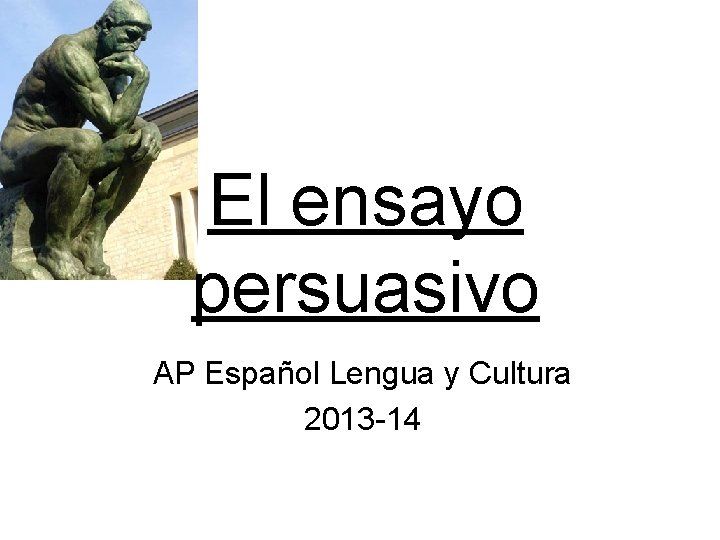 El ensayo persuasivo AP Español Lengua y Cultura 2013 -14 