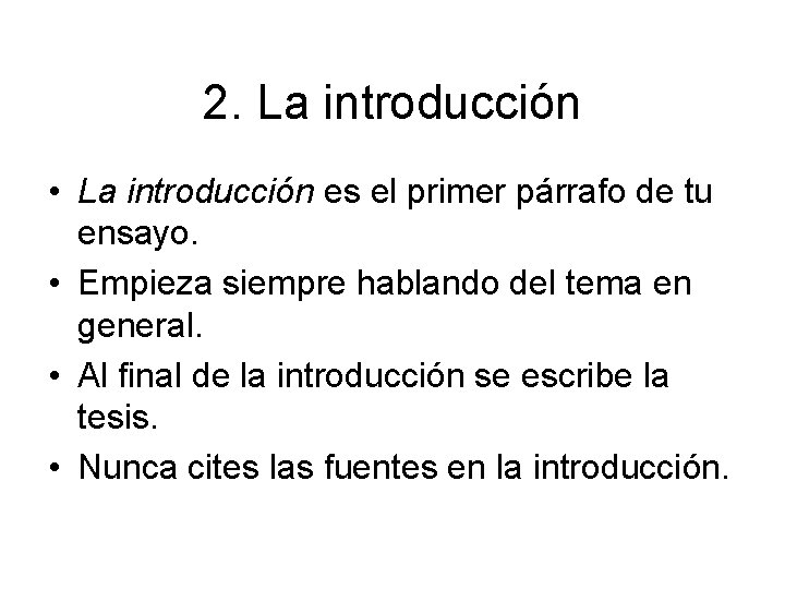 2. La introducción • La introducción es el primer párrafo de tu ensayo. •