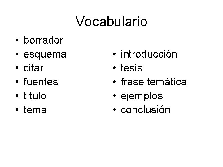 Vocabulario • • • borrador esquema citar fuentes título tema • • • introducción