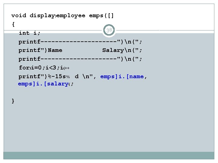 void display)employee emps([] { 38 int i; printf-----------")n("; printf")Name Salaryn("; printf-----------")n("; for)i=0; i<3; i(++