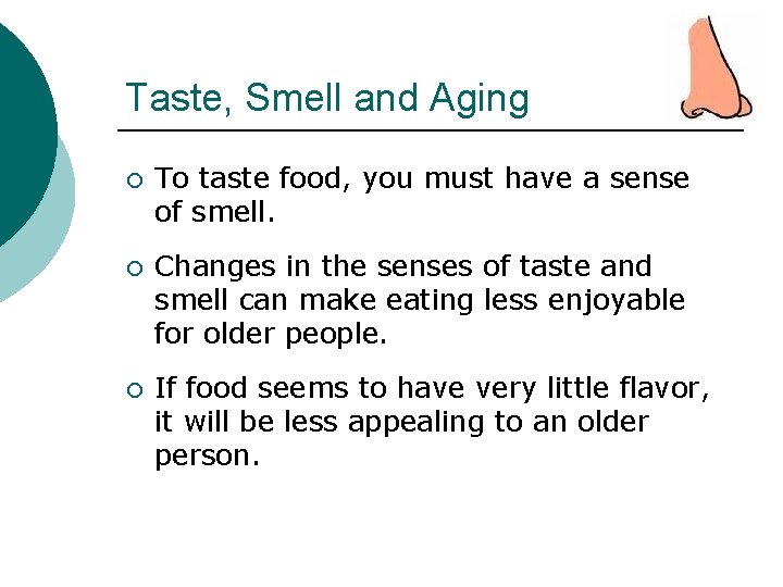 Taste, Smell and Aging ¡ To taste food, you must have a sense of