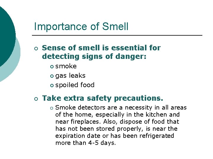 Importance of Smell ¡ Sense of smell is essential for detecting signs of danger: