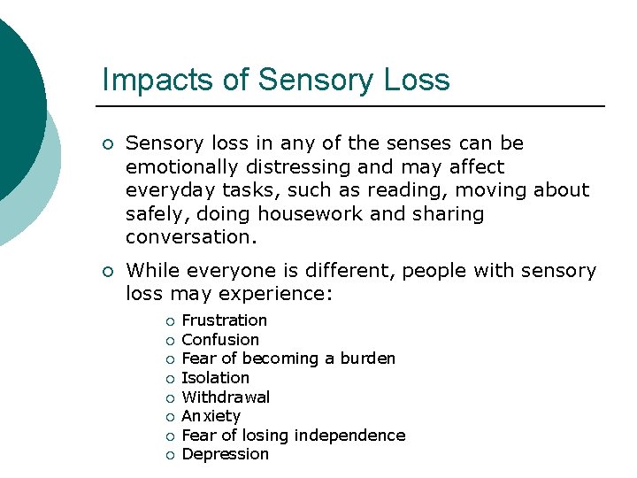 Impacts of Sensory Loss ¡ Sensory loss in any of the senses can be