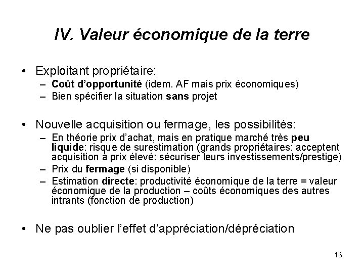 IV. Valeur économique de la terre • Exploitant propriétaire: – Coût d’opportunité (idem. AF