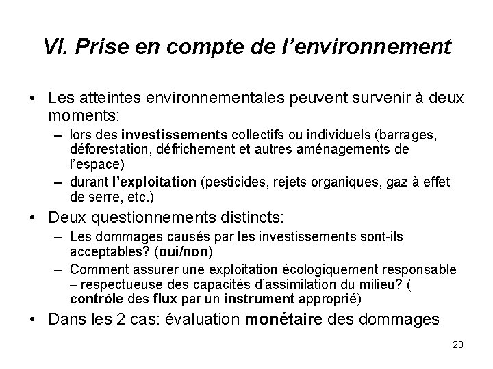 VI. Prise en compte de l’environnement • Les atteintes environnementales peuvent survenir à deux