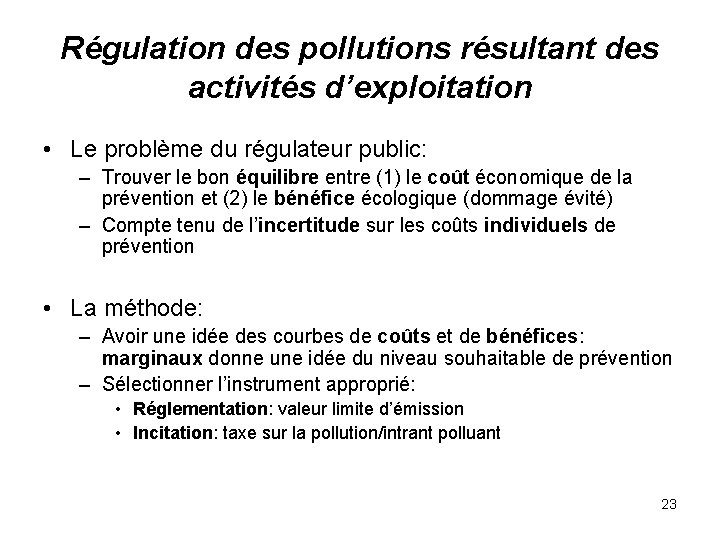 Régulation des pollutions résultant des activités d’exploitation • Le problème du régulateur public: –