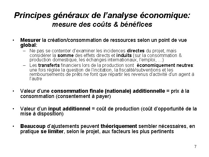 Principes généraux de l’analyse économique: mesure des coûts & bénéfices • Mesurer la création/consommation