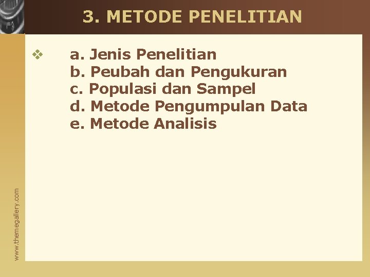 3. METODE PENELITIAN www. themegallery. com v a. Jenis Penelitian b. Peubah dan Pengukuran