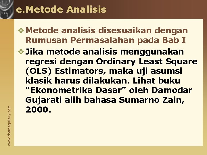 www. themegallery. com e. Metode Analisis v Metode analisis disesuaikan dengan Rumusan Permasalahan pada