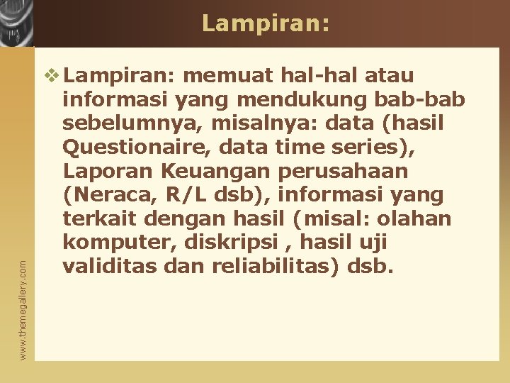 www. themegallery. com Lampiran: v Lampiran: memuat hal-hal atau informasi yang mendukung bab-bab sebelumnya,