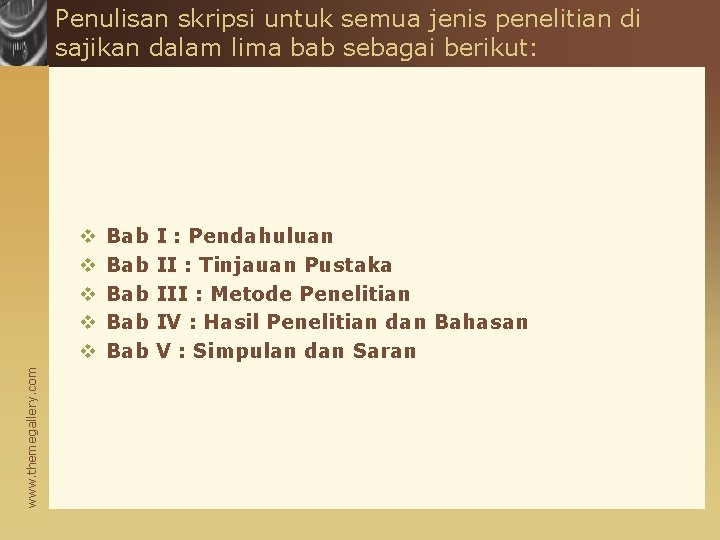 Penulisan skripsi untuk semua jenis penelitian di sajikan dalam lima bab sebagai berikut: www.