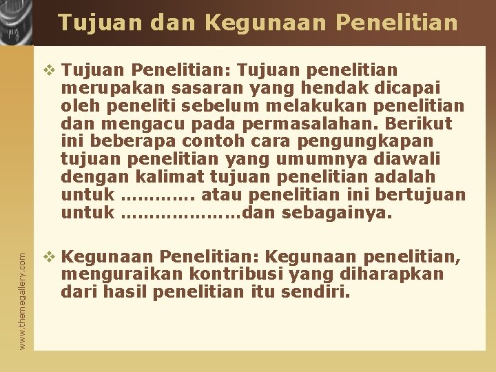 Tujuan dan Kegunaan Penelitian www. themegallery. com v Tujuan Penelitian: Tujuan penelitian merupakan sasaran