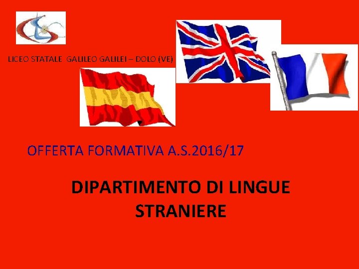 LICEO STATALE GALILEO GALILEI – DOLO (VE) OFFERTA FORMATIVA A. S. 2016/17 DIPARTIMENTO DI