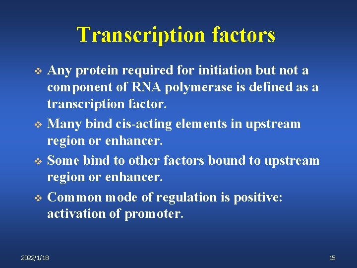Transcription factors v v Any protein required for initiation but not a component of