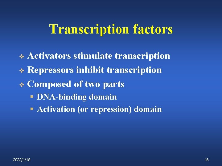 Transcription factors Activators stimulate transcription v Repressors inhibit transcription v Composed of two parts