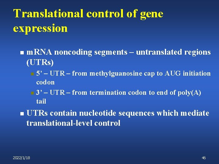 Translational control of gene expression n m. RNA noncoding segments – untranslated regions (UTRs)