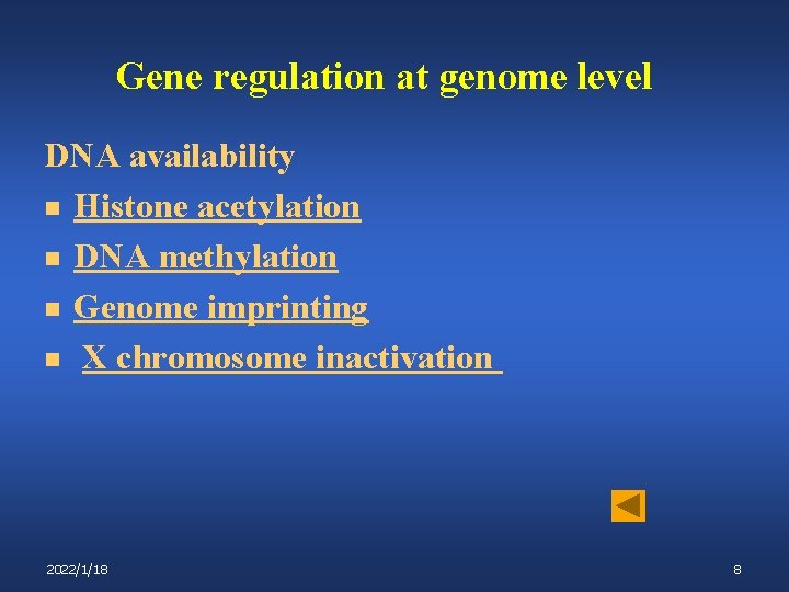 Gene regulation at genome level DNA availability n Histone acetylation n DNA methylation n