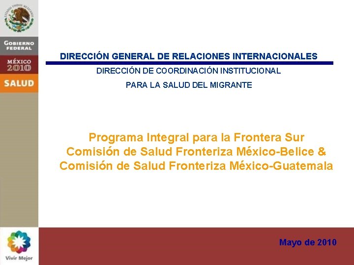 DIRECCIÓN GENERAL DE RELACIONES INTERNACIONALES DIRECCIÓN DE COORDINACIÓN INSTITUCIONAL PARA LA SALUD DEL MIGRANTE