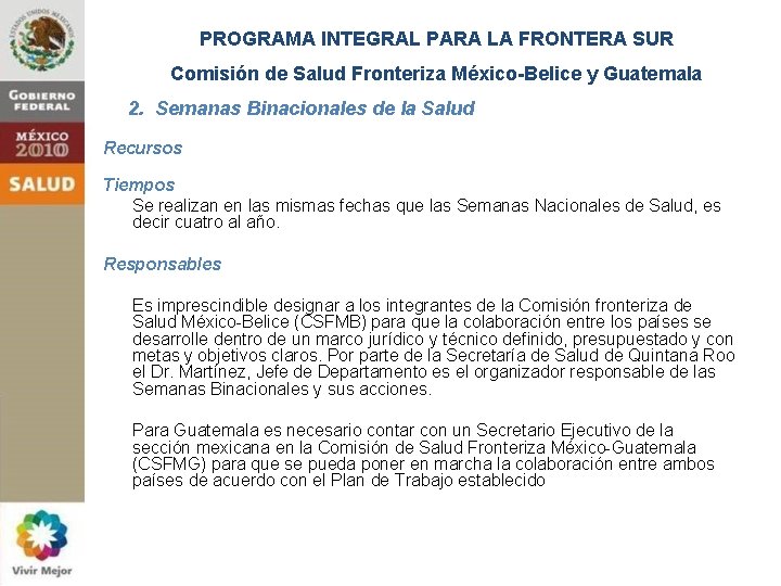 PROGRAMA INTEGRAL PARA LA FRONTERA SUR Comisión de Salud Fronteriza México-Belice y Guatemala 2.
