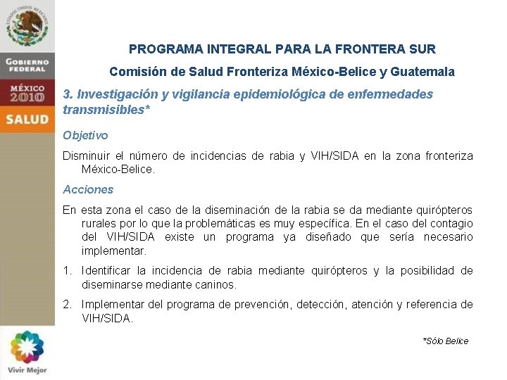 PROGRAMA INTEGRAL PARA LA FRONTERA SUR Comisión de Salud Fronteriza México-Belice y Guatemala 3.