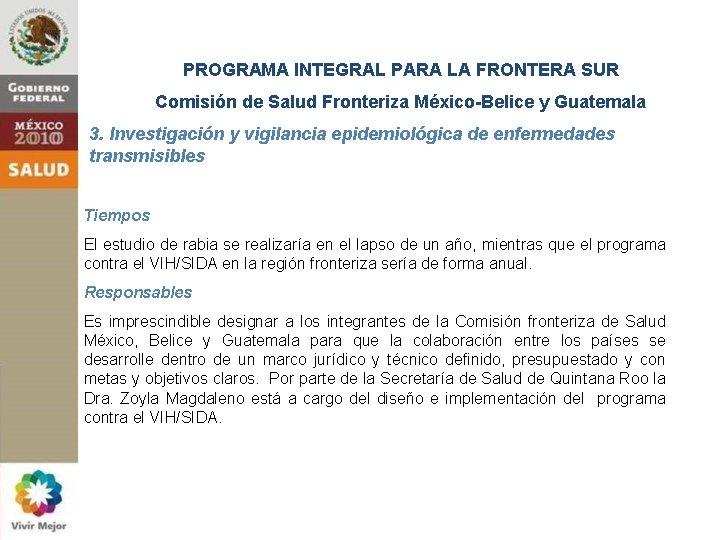 PROGRAMA INTEGRAL PARA LA FRONTERA SUR Comisión de Salud Fronteriza México-Belice y Guatemala 3.