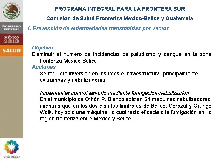 PROGRAMA INTEGRAL PARA LA FRONTERA SUR Comisión de Salud Fronteriza México-Belice y Guatemala 4.