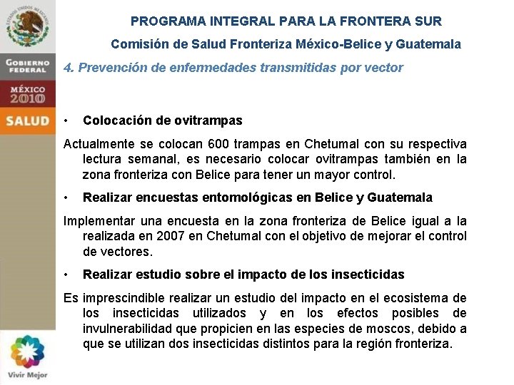 PROGRAMA INTEGRAL PARA LA FRONTERA SUR Comisión de Salud Fronteriza México-Belice y Guatemala 4.