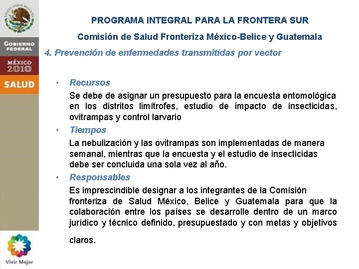 PROGRAMA INTEGRAL PARA LA FRONTERA SUR Comisión de Salud Fronteriza México-Belice y Guatemala 4.