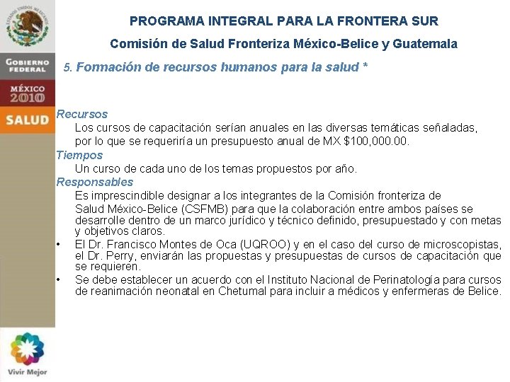 PROGRAMA INTEGRAL PARA LA FRONTERA SUR Comisión de Salud Fronteriza México-Belice y Guatemala 5.