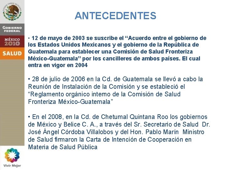 ANTECEDENTES • 12 de mayo de 2003 se suscribe el “Acuerdo entre el gobierno