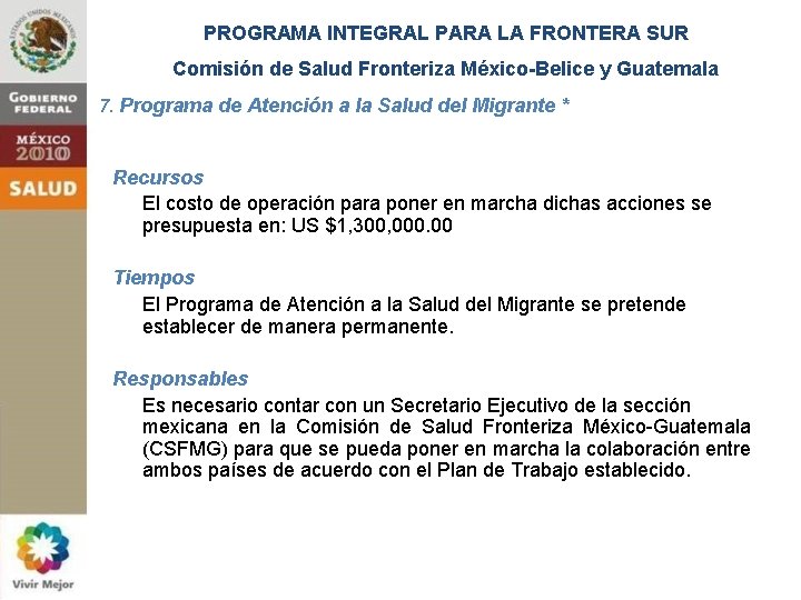 PROGRAMA INTEGRAL PARA LA FRONTERA SUR Comisión de Salud Fronteriza México-Belice y Guatemala 7.