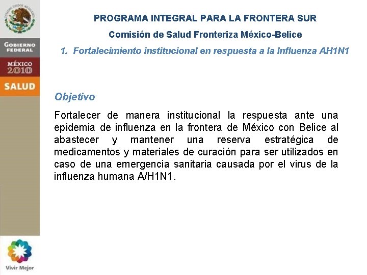 PROGRAMA INTEGRAL PARA LA FRONTERA SUR Comisión de Salud Fronteriza México-Belice 1. Fortalecimiento institucional