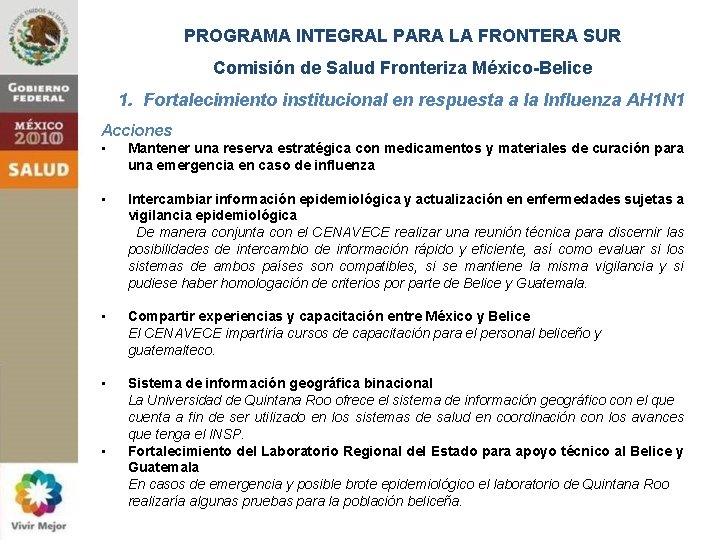 PROGRAMA INTEGRAL PARA LA FRONTERA SUR Comisión de Salud Fronteriza México-Belice 1. Fortalecimiento institucional