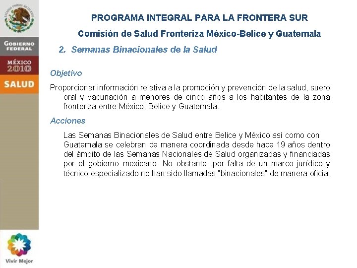 PROGRAMA INTEGRAL PARA LA FRONTERA SUR Comisión de Salud Fronteriza México-Belice y Guatemala 2.