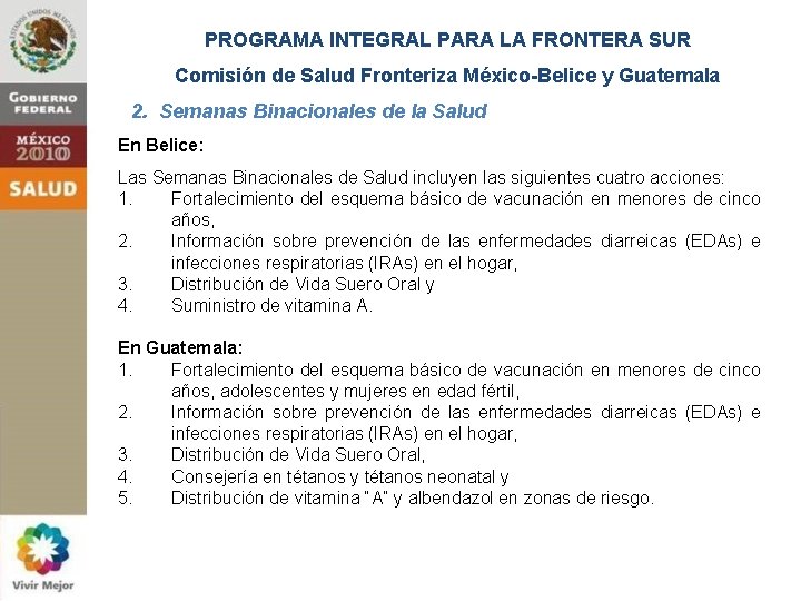 PROGRAMA INTEGRAL PARA LA FRONTERA SUR Comisión de Salud Fronteriza México-Belice y Guatemala 2.