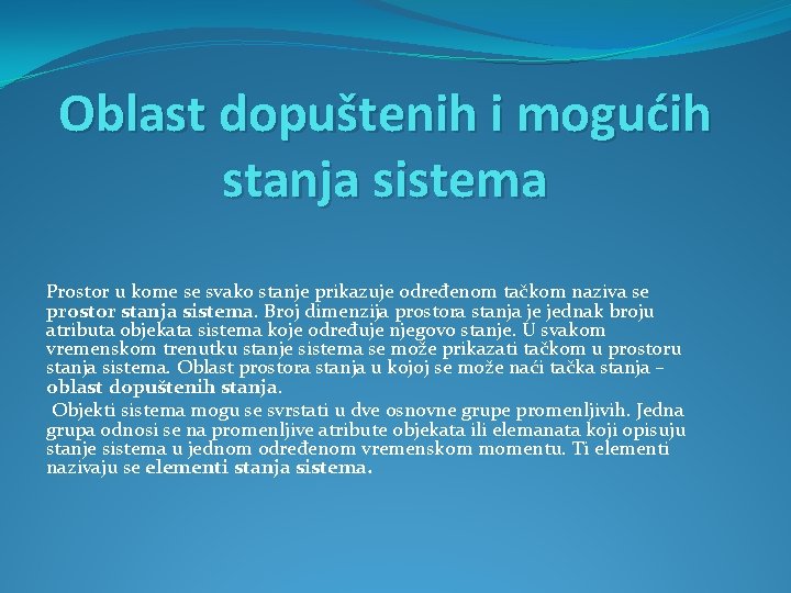 Oblast dopuštenih i mogućih stanja sistema Prostor u kome se svako stanje prikazuje određenom