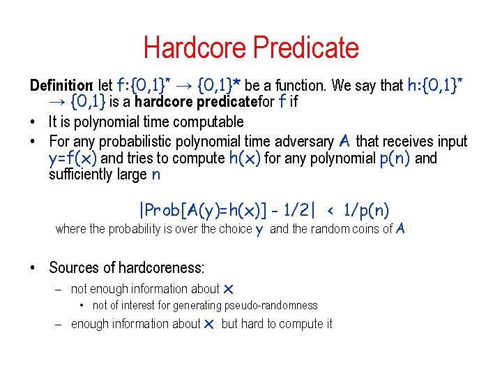 Hardcore Predicate Definition: let f: {0, 1}* → {0, 1}* be a function. We