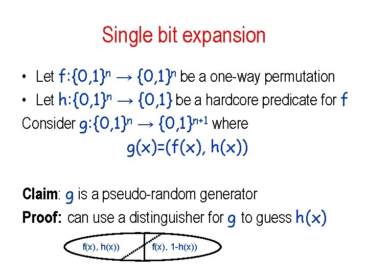 Single bit expansion • Let f: {0, 1}n → {0, 1}n be a one-way