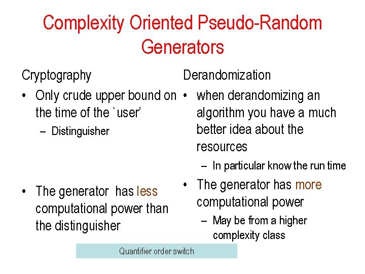 Complexity Oriented Pseudo-Random Generators Cryptography Derandomization • Only crude upper bound on • when