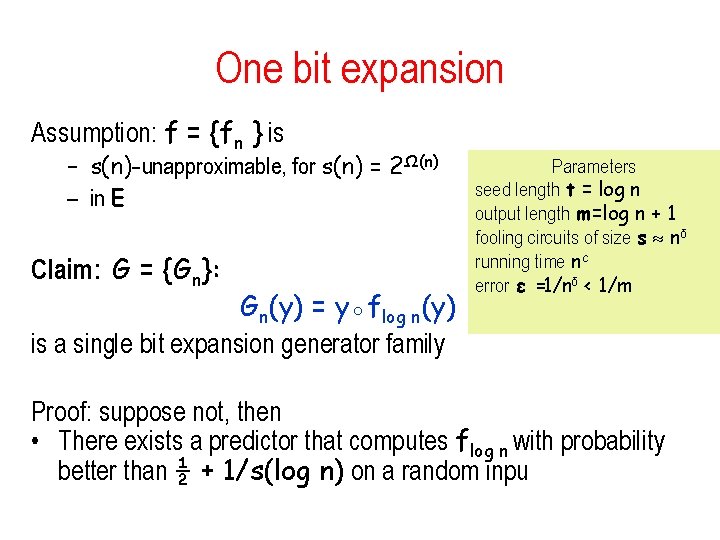 One bit expansion Assumption: f = {fn } is – s(n)-unapproximable, for s(n) =